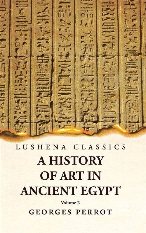 A History of Art in Ancient Egypt Volume 2 (Hardcover)