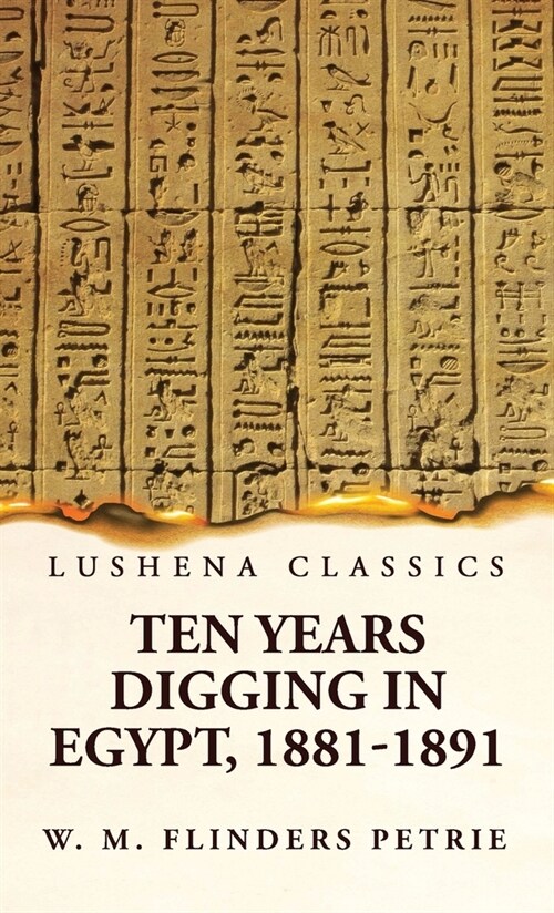 Ten Years Digging in Egypt, 1881-1891 (Hardcover)