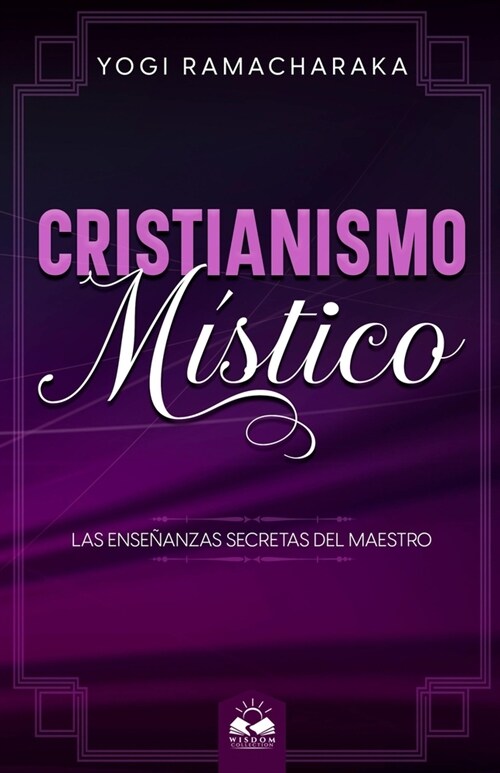 Cristianismo M?tico: Las Ense?nzas Secretas del Maestro (Paperback)
