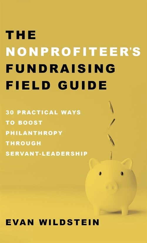 The Nonprofiteers Fundraising Field Guide (Hardcover)