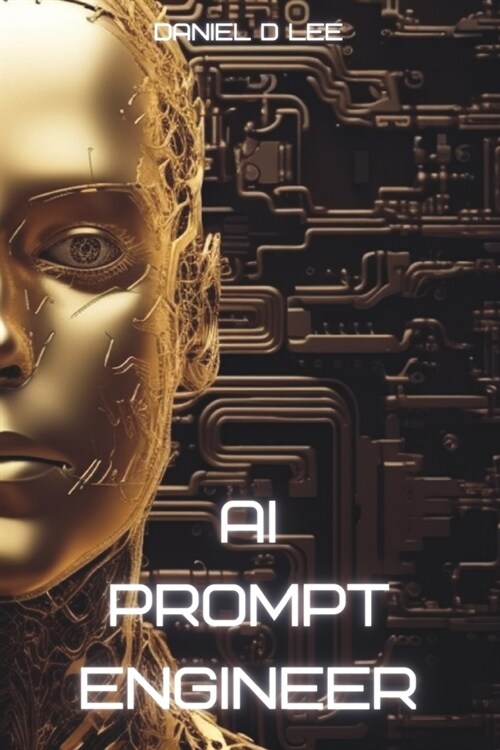 AI Prompt Engineer: Unlocking Career Opportunities Using Intelligent Conversations (Paperback)