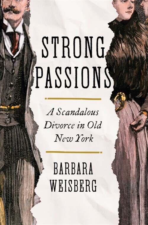Strong Passions: A Scandalous Divorce in Old New York (Hardcover)