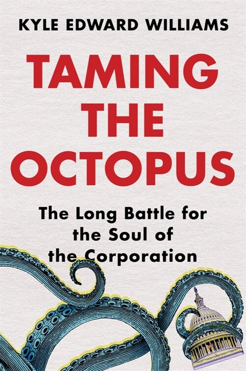 Taming the Octopus: The Long Battle for the Soul of the Corporation (Hardcover)