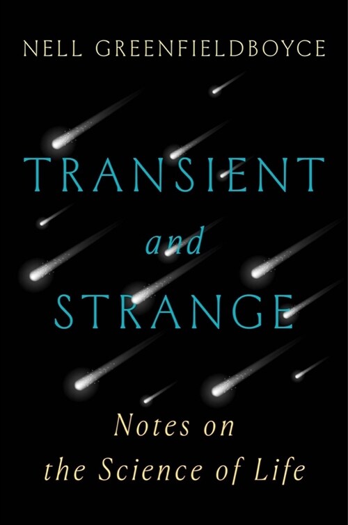 Transient and Strange: Notes on the Science of Life (Hardcover)