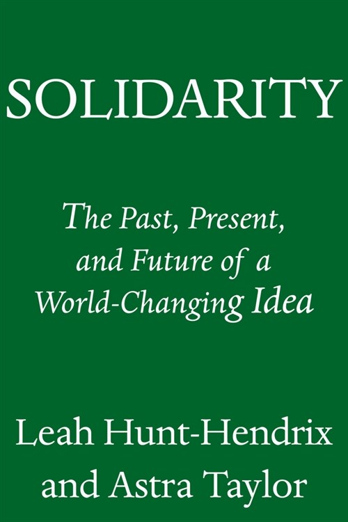 Solidarity: The Past, Present, and Future of a World-Changing Idea (Hardcover)