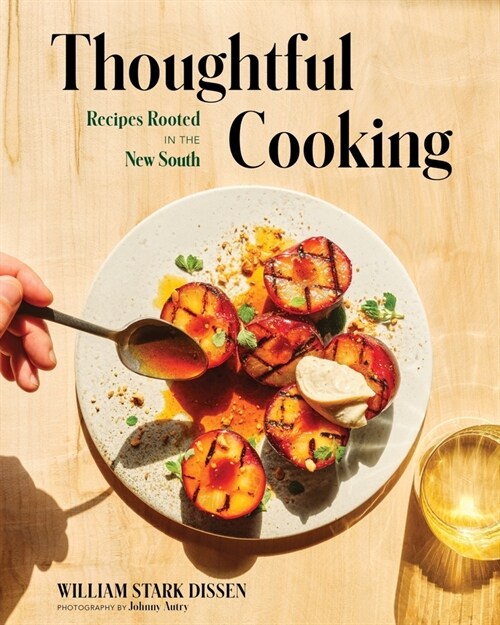 Thoughtful Cooking: Recipes Rooted in the New South (Hardcover)