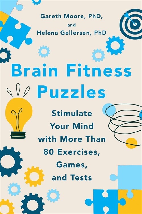 Brain Fitness Puzzles: Stimulate Your Mind with More Than 80 Exercises, Games, and Tests (Paperback)