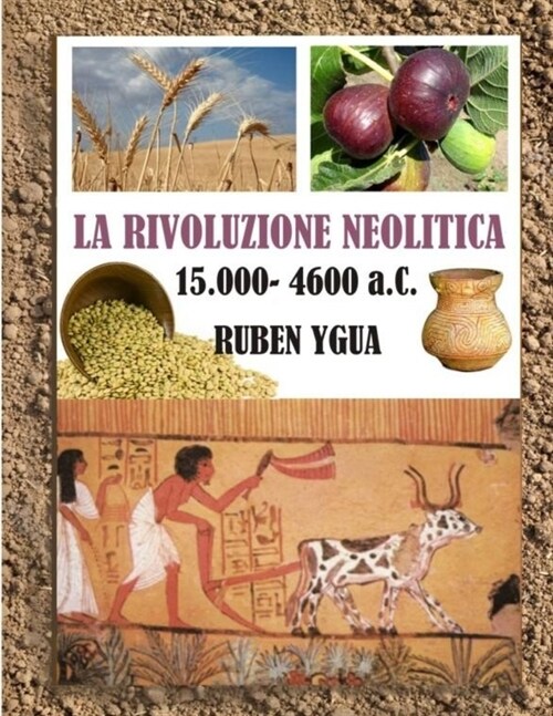 La Rivoluzione Neolitica: 15.000- 4600 a.C. (Paperback)