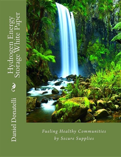 Hydrogen Energy Storage White Paper: Fueling Healthy Communities by Secure Supplies (Paperback)