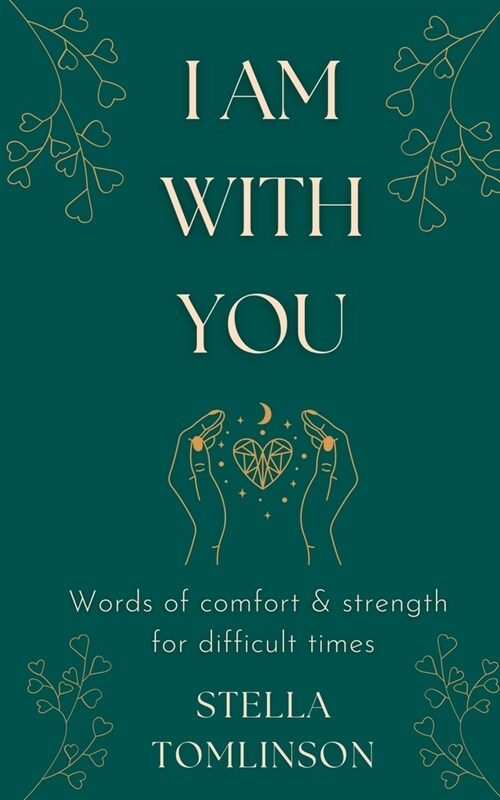 I Am With You: Words of comfort and strength for difficult times (Paperback)