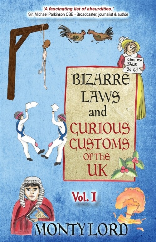 Bizarre Laws & Curious Customs of the UK: Volume 1 (Paperback)