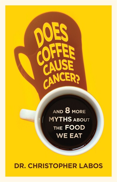 Does Coffee Cause Cancer?: And 8 More Myths about the Food We Eat (Paperback)