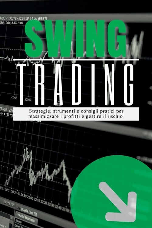 SwingTrading: Strategie, strumenti e consigli pratici per massimizzare i profitti e gestire il rischio (Paperback)