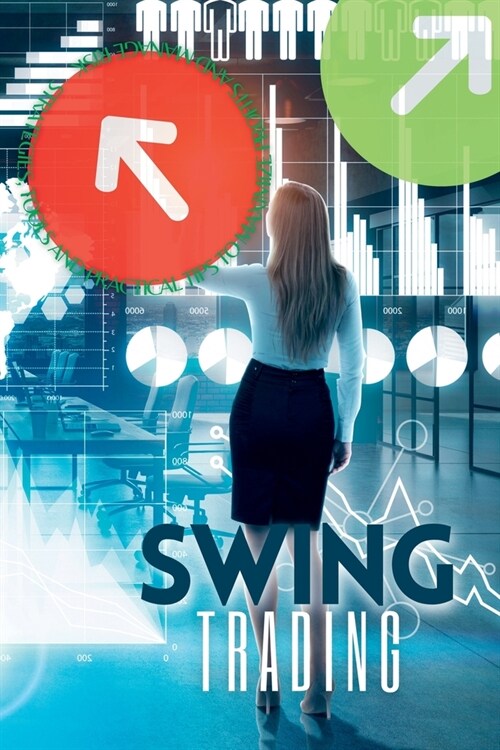 Swing Trading: Strategies, tools and practical tips to maximize profits and manage risk (Paperback)