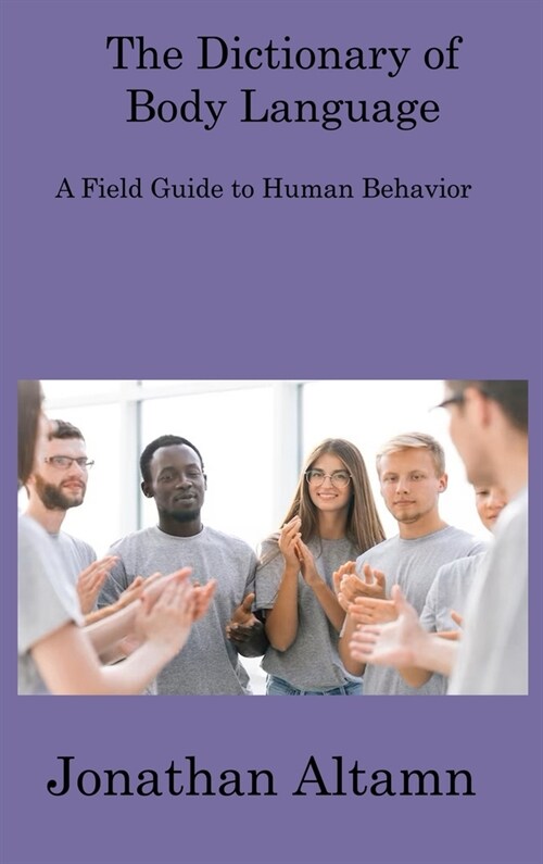 The Dictionary of Body Language: A Field Guide to Human Behavior (Hardcover)