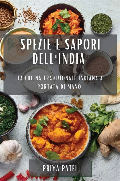 Spezie e Sapori dellIndia: La Cucina Tradizionale Indiana a Portata di Mano (Paperback)