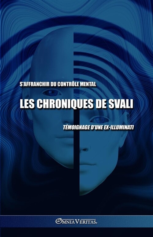 Les chroniques de Svali - Saffranchir du contr?e mental: T?oignage dune ex-illuminati (Paperback)