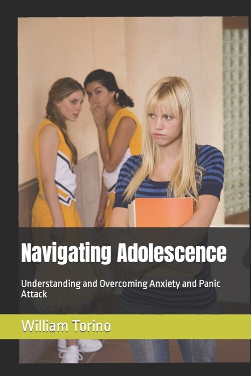 Navigating Adolescence: Understanding and Overcoming Anxiety and Panic Attack (Paperback)