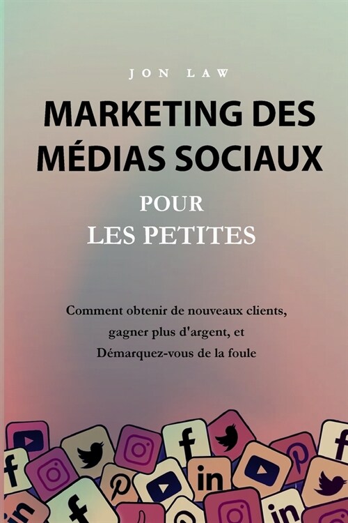 Marketing des m?ias sociaux pour les petites entreprises (Paperback)