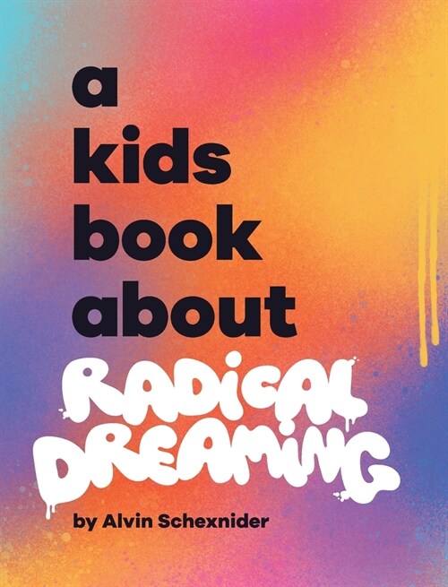 A Kids Book About Radical Dreaming (Hardcover)
