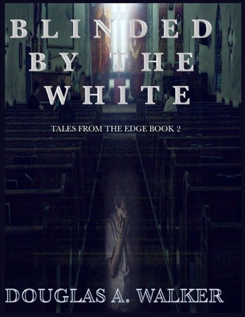 Blinded by the White: Tales from the edge book 2 (Paperback)