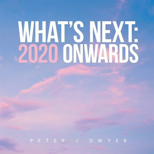 Whats Next: 2020 Onwards (Paperback)