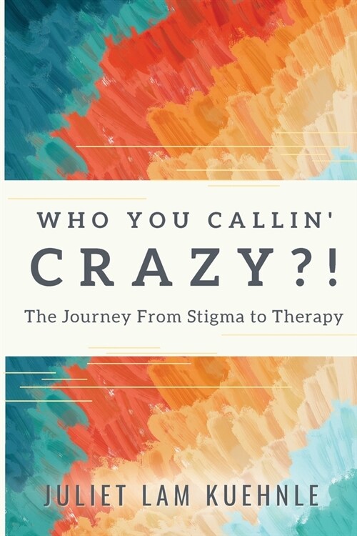 Who You Calling Crazy: The Journey from Stigma to Therapy (Paperback)