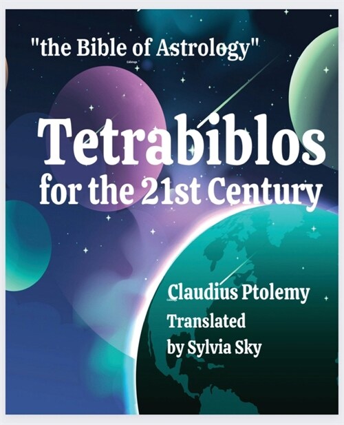 Tetrabiblos for the 21st Century: Ptolemys Bible of Astrology, Simplified (Paperback)