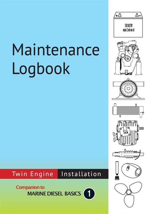 Maintenance Logbook - Twin Engine Installation: value-added logbook for marine diesel engine installations (Paperback)