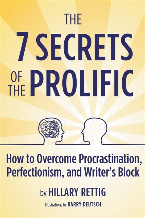 The 7 Secrets of the Prolific: How to Overcome Procrastination, Perfectionism, and Writers Block (Paperback)