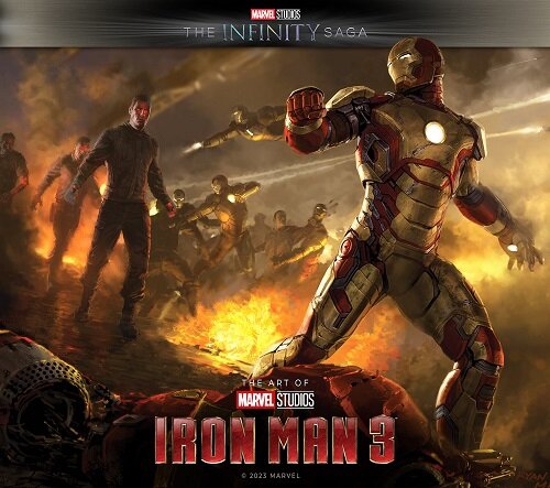 Marvel Studios The Infinity Saga - Iron Man 3: The Art of the Movie : Iron Man 3: The Art of the Movie (Hardcover)