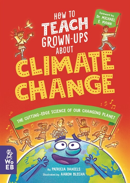 How to Teach Grown-Ups about Climate Change: The Cutting-Edge Science of Our Changing Planet (Hardcover)