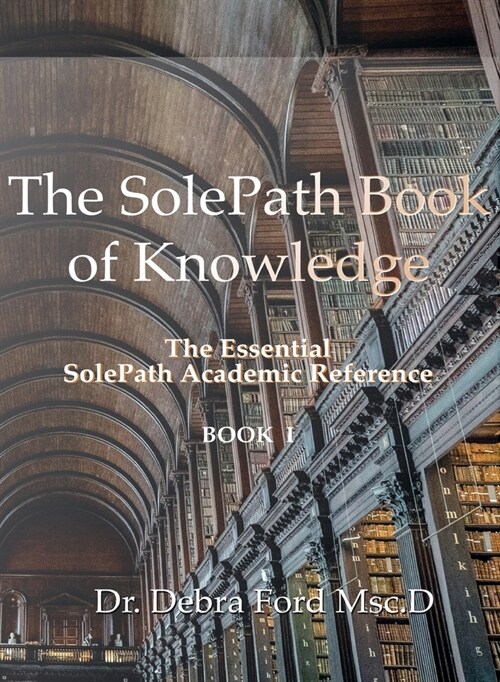 The SolePath Book of Knowledge: The Essential SolePath Academic Reference (Hardcover)