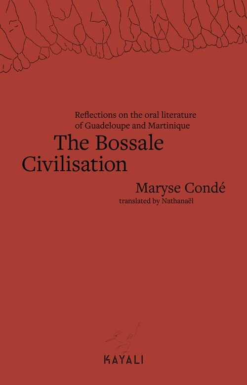 The Bossale Civilisation: Reflections on the Oral Literature of Guadeloupe and Martinique (Paperback)