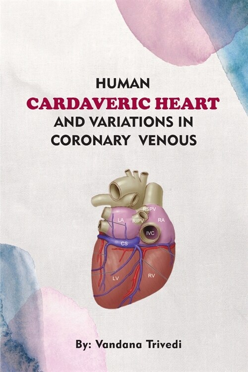 Human Cardaveric Heart and Variations in Coronary Venous (Paperback)