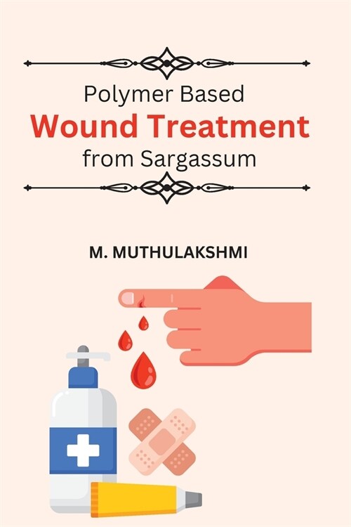 Polymer Based Wound Treatment from Sargassum (Paperback)