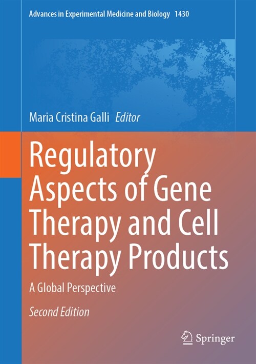 Regulatory Aspects of Gene Therapy and Cell Therapy Products: A Global Perspective (Hardcover, 2, Second 2023)