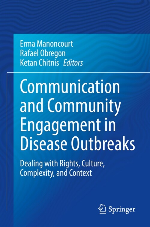 Communication and Community Engagement in Disease Outbreaks: Dealing with Rights, Culture, Complexity and Context (Paperback, 2022)