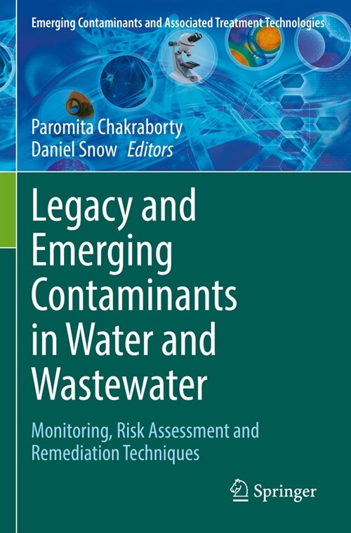 Legacy and Emerging Contaminants in Water and Wastewater: Monitoring, Risk Assessment and Remediation Techniques (Paperback, 2022)