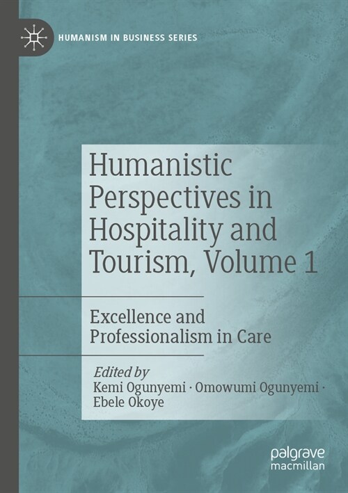 Humanistic Perspectives in Hospitality and Tourism, Volume 1: Excellence and Professionalism in Care (Paperback, 2022)