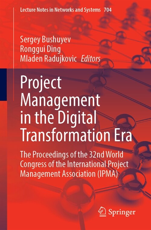 Project Management in the Digital Transformation Era: The Proceedings of the 32nd World Congress of the International Project Management Association ( (Paperback, 2023)
