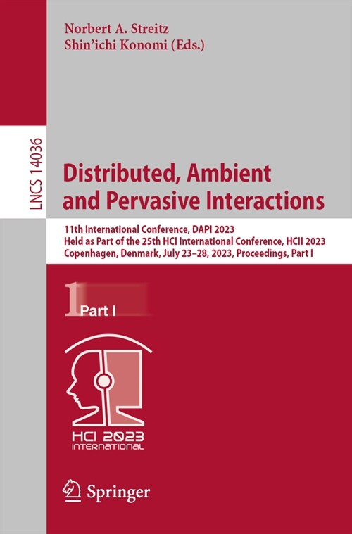 Distributed, Ambient and Pervasive Interactions: 11th International Conference, Dapi 2023, Held as Part of the 25th Hci International Conference, Hcii (Paperback, 2023)