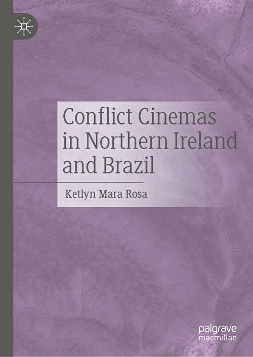 Conflict Cinemas in Northern Ireland and Brazil (Hardcover, 2023)
