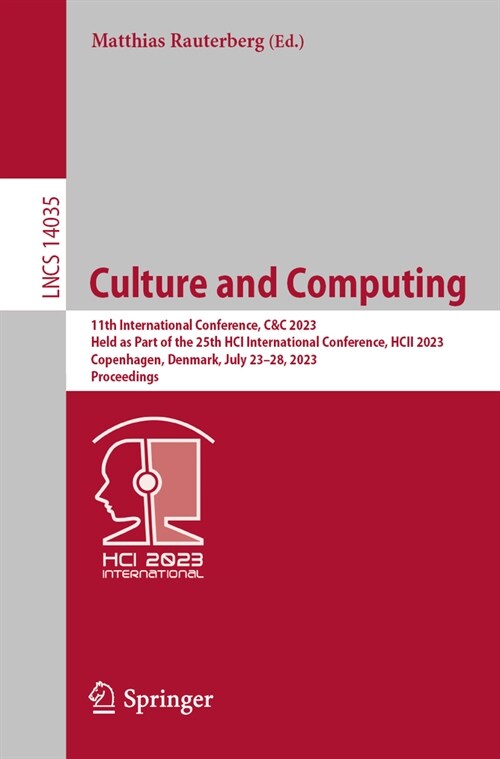 Culture and Computing: 11th International Conference, C&c 2023, Held as Part of the 25th Hci International Conference, Hcii 2023, Copenhagen, (Paperback, 2023)