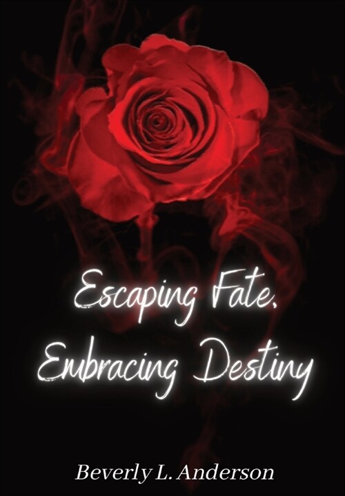 Escaping Fate, Embracing Destiny (Hardcover)