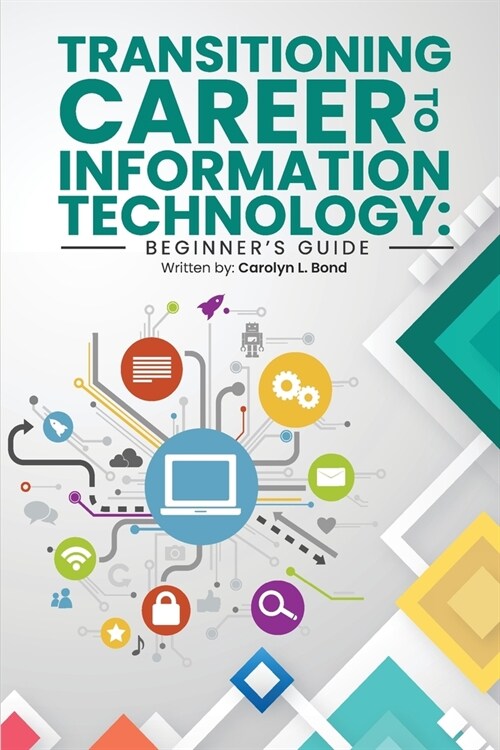 Transitioning Career to Information Technology: Beginners Guide (Paperback)