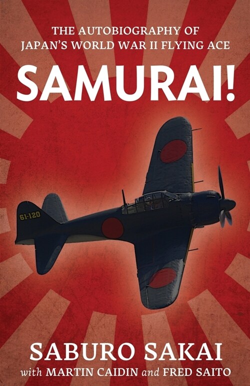 Samurai!: The Autobiography of Japans World War II Flying Ace (Paperback)