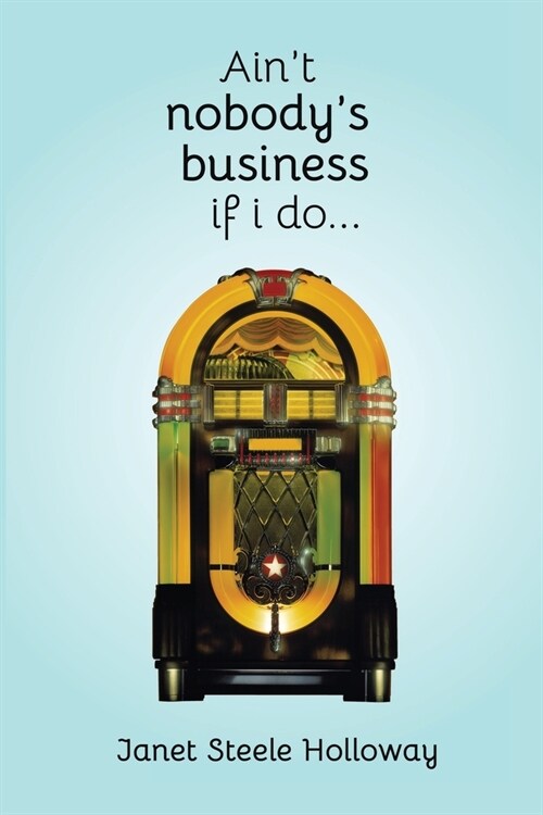 Aint Nobodys Business if I Do (Paperback)