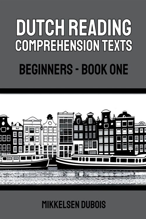 Dutch Reading Comprehension Texts: Beginners - Book One (Paperback)
