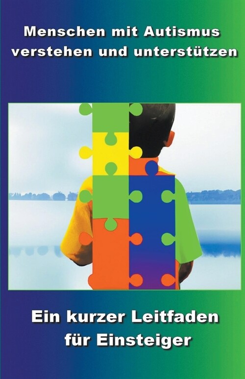 Menschen mit Autismus verstehen und unterst?zen: Ein kurzer Leitfaden f? Einsteiger (Paperback)